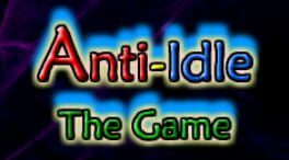 Anti-Idle: The Game