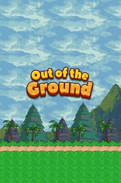 Out of the ground