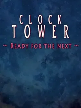 Clock Tower: Ready for the Next