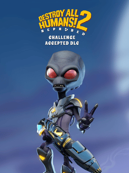 Destroy All Humans! 2: Reprobed - Challenge Accepted