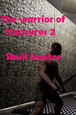 The Warrior of Treasures 2: Skull Hunter