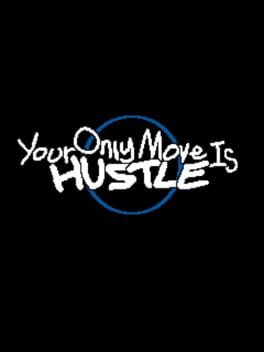 Your Only Move is Hustle Game Cover Artwork