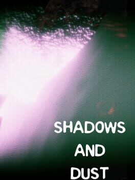 Shadows and Dust