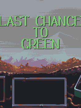 Last Chance to Green