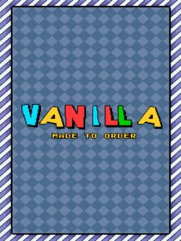 Vanilla: Made to Order