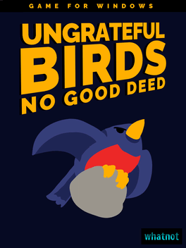 Ungrateful Birds: No Good Deed