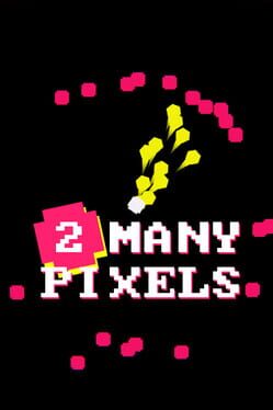 2 Many Pixels Game Cover Artwork
