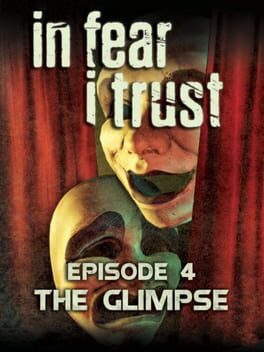 In Fear I Trust: Episode 4 - The Glimpse