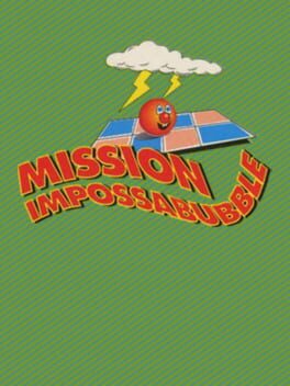 Mission Impossibubble