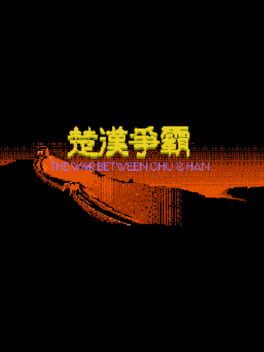 Chu Han Zheng Ba: War Between Chu and Han