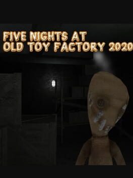 Five Nights at Old Toy Factory