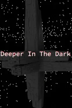 Deeper in the Dark