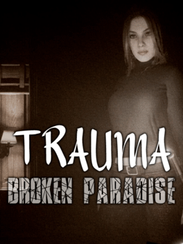 Trauma: Broken Paradise