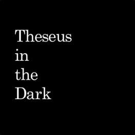 Theseus in the Dark