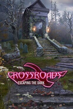 Crossroads: Escaping the Dark