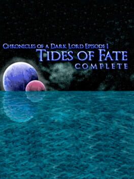 Chronicles of a Dark Lord: Episode 1 - Tides of Fate Complete