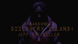 Abandoned: Discovery Island - Jeff The Killer