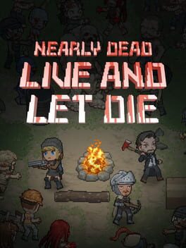 Nearly Dead: Live and Let Die