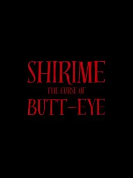 Shirime: The Curse of Butt-Eye