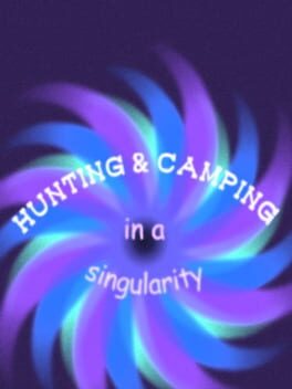 Hunting and Camping: In a Singularity
