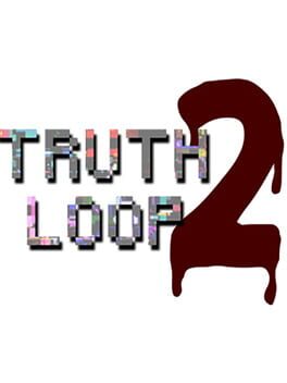 Truth Loop 2