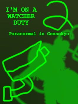 I'm On a Watcher Duty 2: Paranormal in Gensokyo