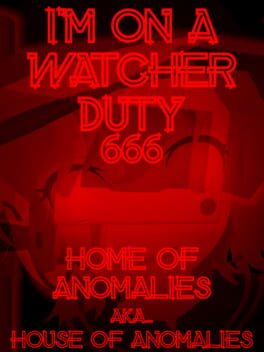 I'm On a Watcher Duty 6: Home of Anomalies