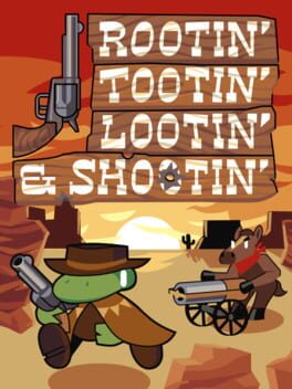 Rootin' Tootin' Lootin' & Shootin'