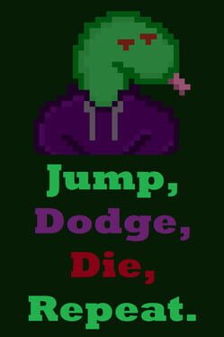 Jump, Dodge, Die, Repeat