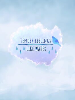 Tender Feelings Like Water