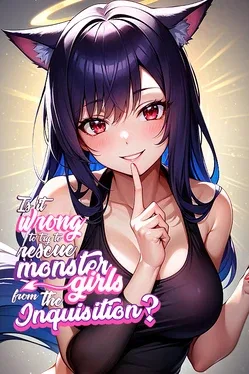 Is It Wrong To Try To Rescue Monster Girls From The Inquisition?