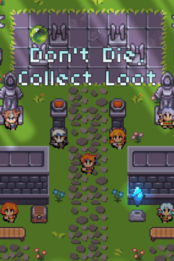 Don't Die, Collect Loot