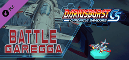 Dariusburst: Chronicle Saviours - Battle Garegga