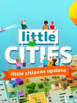 Little Cities: Little Citizens Update