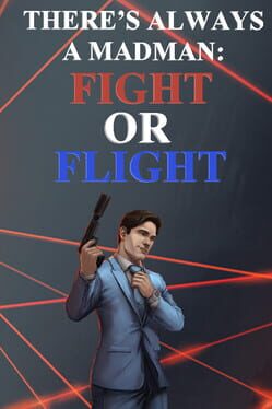 There's Always a Madman: Fight or Flight