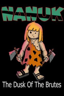 Nanuk: The dusk of the brutes