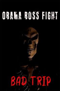 Obama Boss Fight: Bad Trip