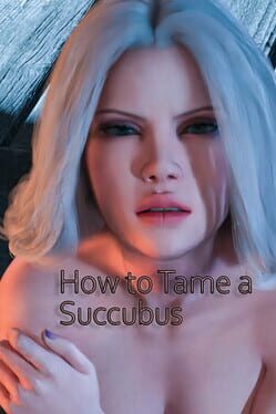 How to Tame a Succubus