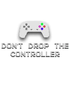 Don't Drop the Controller: Chapter 2