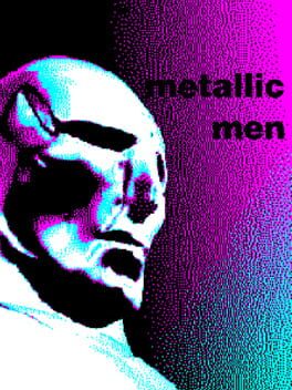 Metallic Men