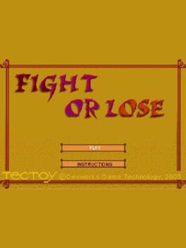 Fight or Lose