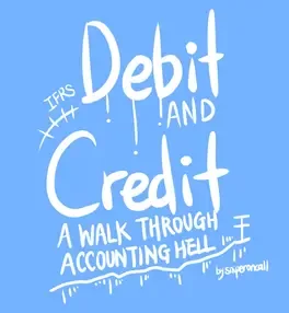 Debit and Credit: A Walk Through Accounting Hell