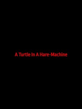 A Turtle In A Hare-Machine