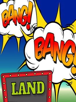 Bang Bang Land