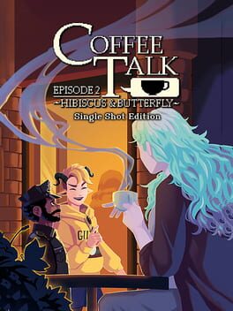 Coffee Talk: Episode 2 - Hibiscus & Butterfly: Single Shot Edition