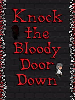 Knock the Bloody Door Down