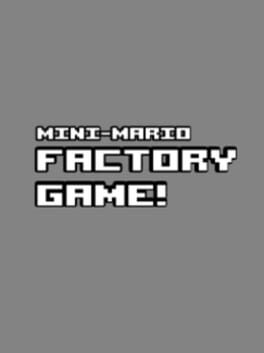 Mini-Mario Factory Game!
