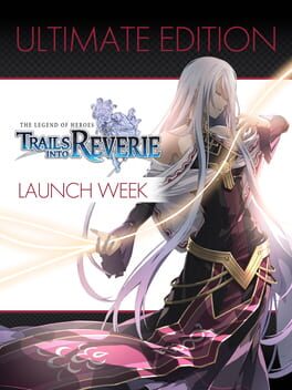 The Legend of Heroes: Trails into Reverie - Ultimate Edition