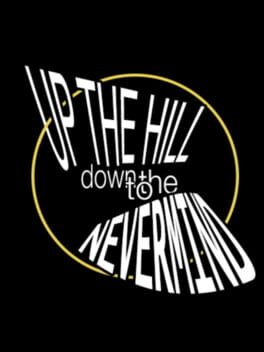 Up the Hill Down to the Nevermind