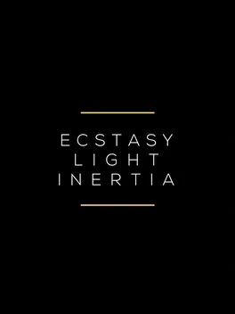 Ecstasy / Light / Inertia